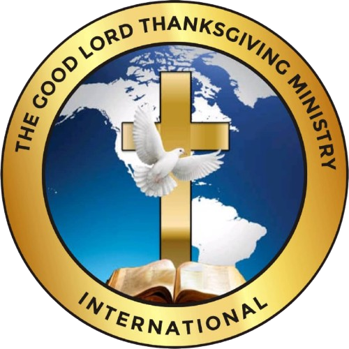 The Good Lord Thanksgiving Ministry International